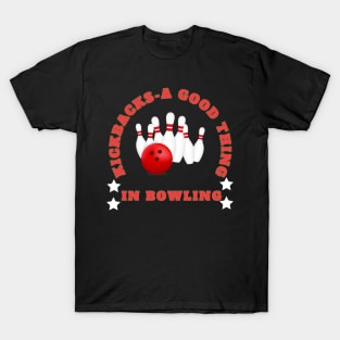 Kickbacks - A Good Thing In Bowling T-Shirt